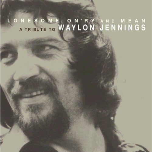 Lonesome, On'ry and Mean: A Tribute To Waylon Jennings