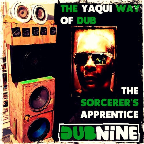 The Yaqui Way of Dub: The Sorcerer's Apprentice