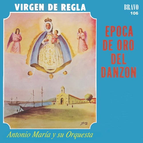 Época De Oro Del Danzón (Virgen De Regla)
