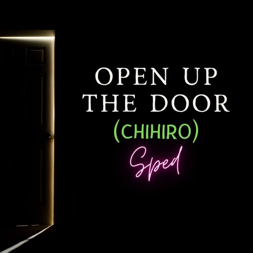 Open Up The Door (Chihiro) [Sped]