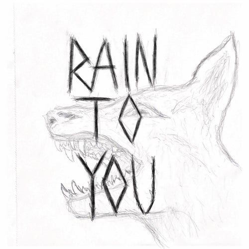 Rain To You