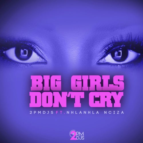 Big Girls Don't Cry (feat. Nhlanhla Nciza)