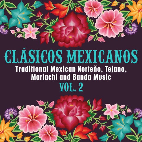 Clásicos Mexicanos: Traditional Mexican Norteño, Tejano, Mariachi and Banda Music