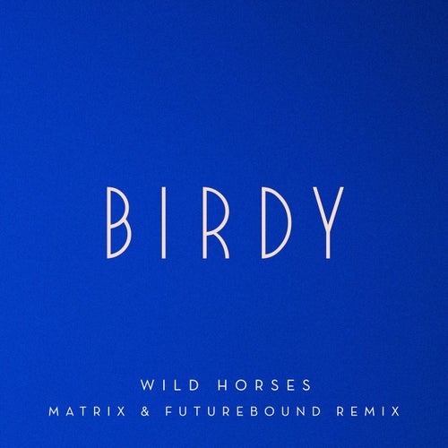 Wild Horses (Matrix & Futurebound Remix; Extended)