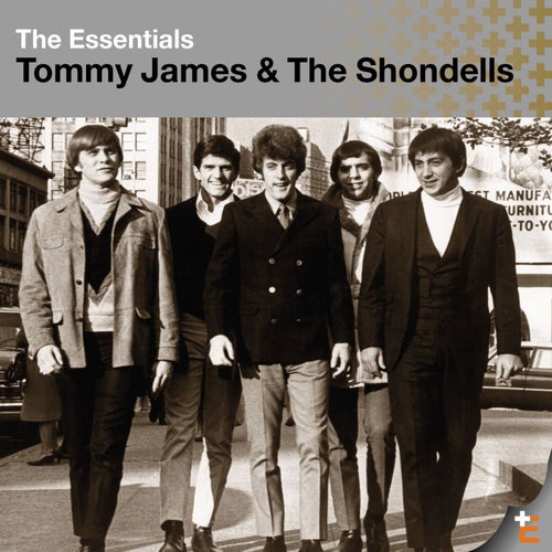 The Essentials:  Tommy James & The Shondells