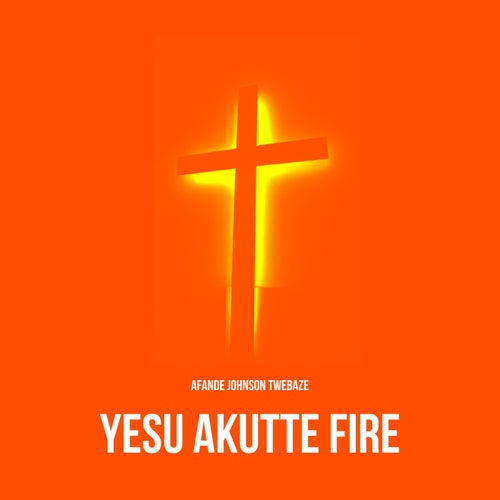 Yesu Akutte Fire