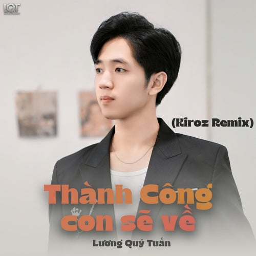Thành Công Con Sẽ Về (Kiroz Remix)