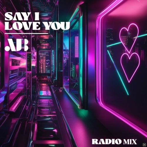 Say I Love You - Radio Mix