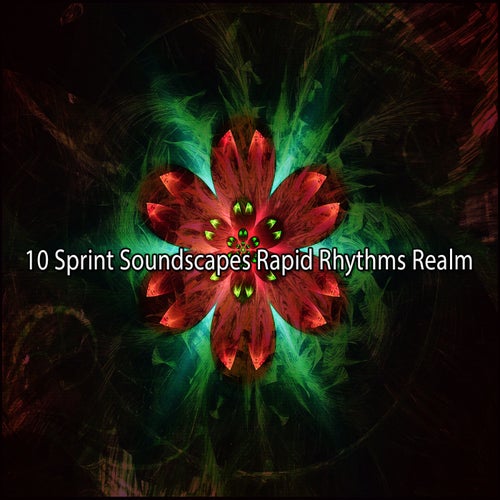 10 Sprint Soundscapes Rapid Rhythms Realm