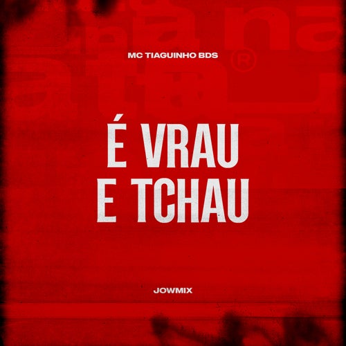 É Vrau E Tchau