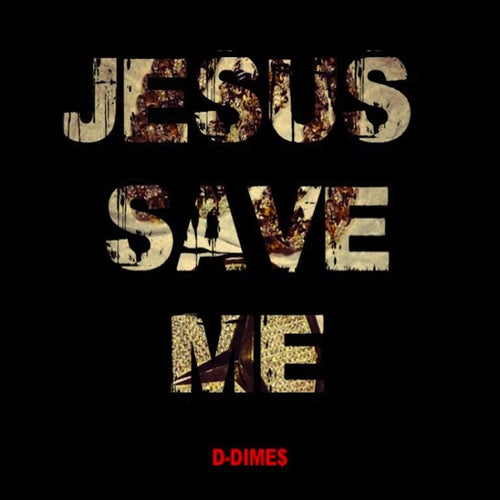 Jesus Save Me - Single