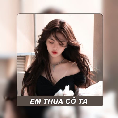 Em Thua Cô Ta