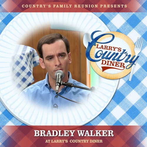 Bradley Walker at Larry's Country Diner (Live / Vol. 1)