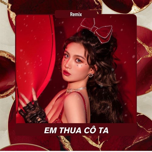 Em Thua Cô Ta (Remix)