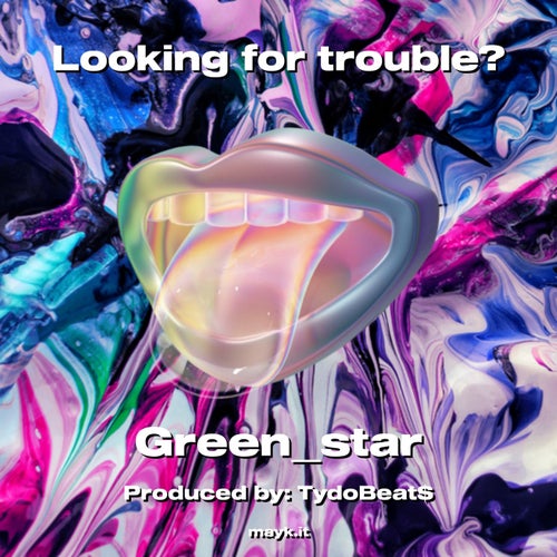 Looking for trouble?