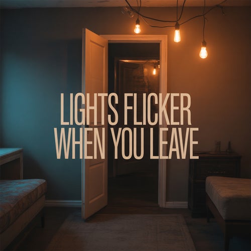 Lights Flicker When You Leave