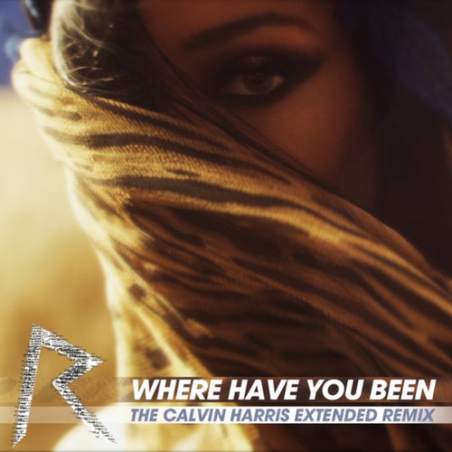 Where Have You Been (The Calvin Harris Extended Remix)