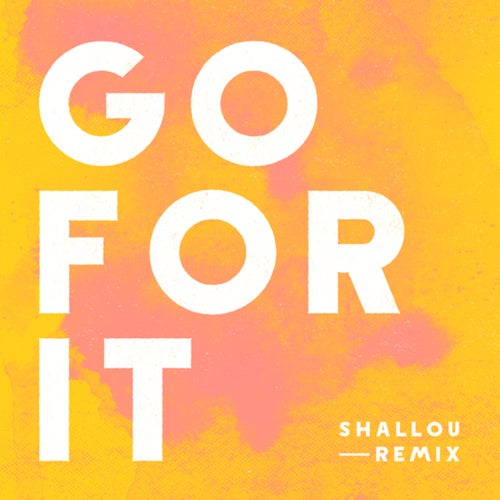 Go For It (Shallou Remix)
