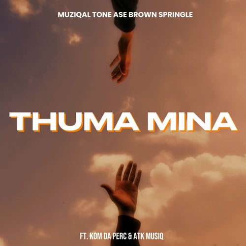 Thuma Mina (feat. Kom Da Perc & ATK MusiQ)