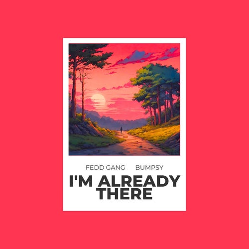 I'm Already There (feat. Bumpsy)