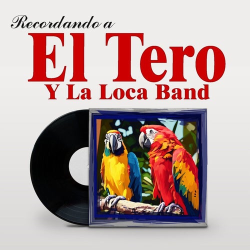 Recordando a El Tero Y La Loca Band
