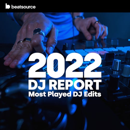 2022 DJ Report: Most-Played DJ Edits Album Art