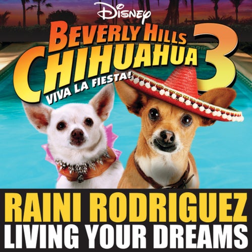 Living Your Dreams (From "Beverly Hills Chihuahua 3: Viva La Fiesta!") (From "Beverly Hills Chihuahua 3: Viva La Fiesta!")