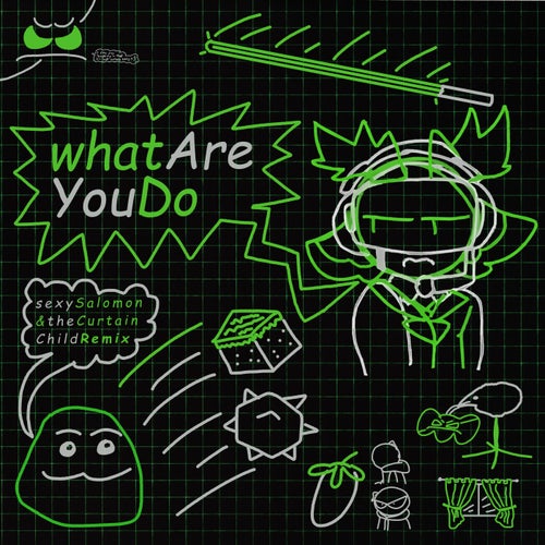 whatAreYouDo (Sexy Salomon & The Curtain Child Remix)