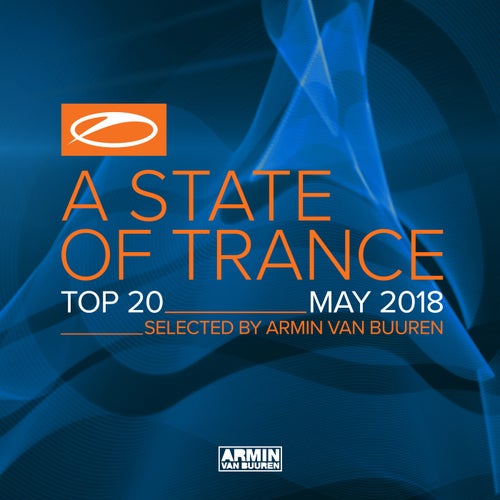 A State Of Trance Top 20 - May 2018 (Selected by Armin van Buuren)