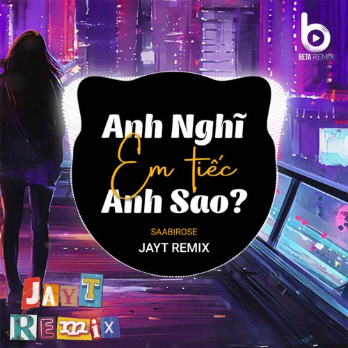 Anh Nghĩ Em Tiếc Anh Sao? (JayT Remix)