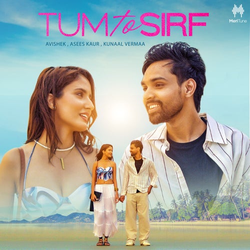 Tum To Sirf