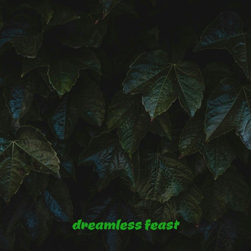 Dreamless Feast
