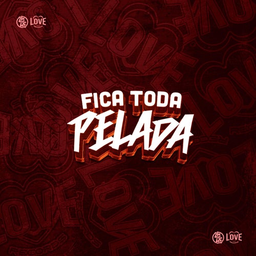 Fica Toda Pelada