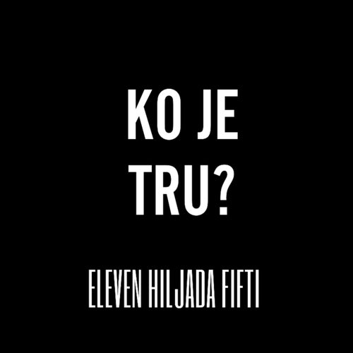 Ko Je Tru?