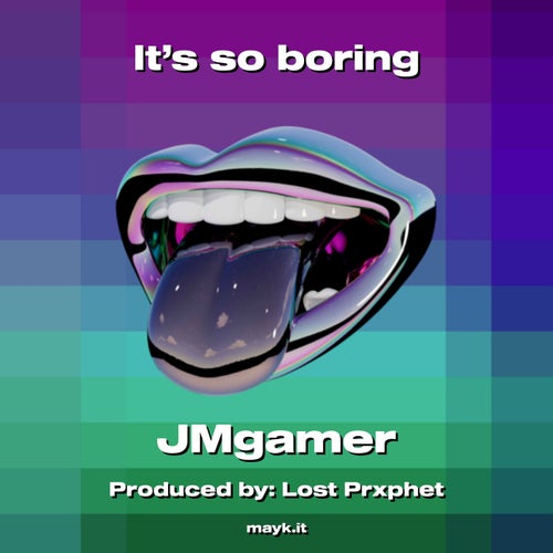 It’s so boring
