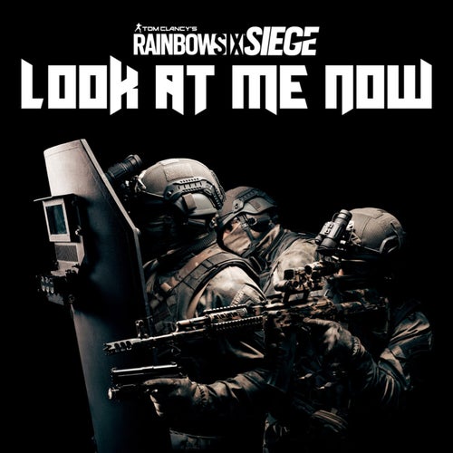 Look At Me Now ("Rainbow Six Siege: Marketplace Trailer" Theme)