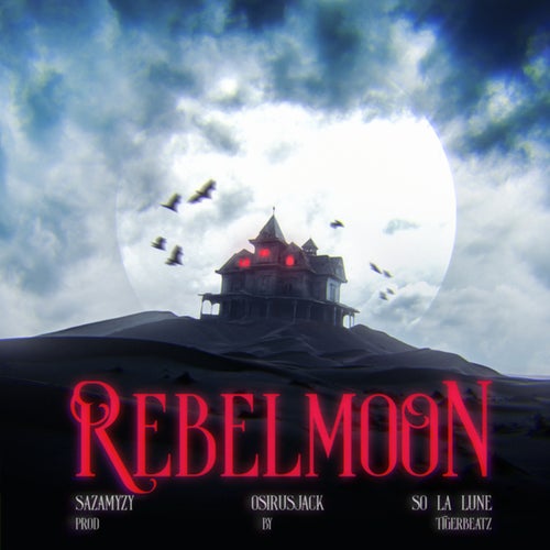 REBEL MOON ft. So La Lune, Osirus Jack