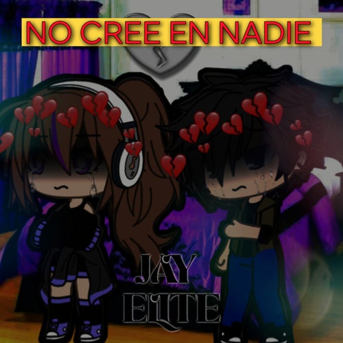 NO CREE EN NADIE