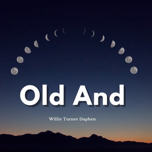 Old And