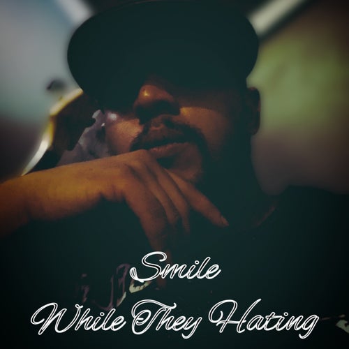 Smile While They Hating