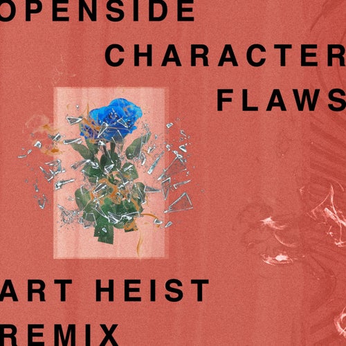 Character Flaws (Art Heist Remix)