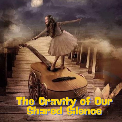 The Gravity of Our Shared Silence