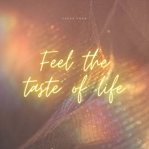 Feel The Taste Of Life
