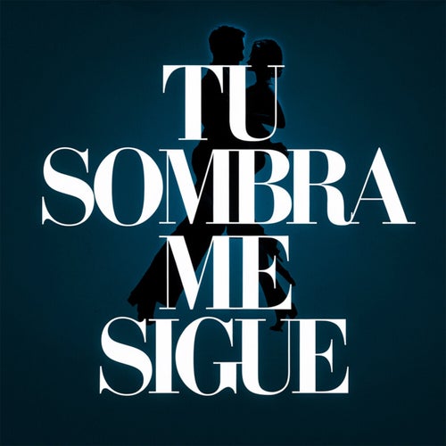 Tu sombra me sigue