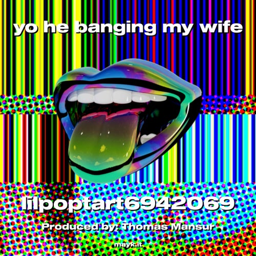 yo he banging my wife