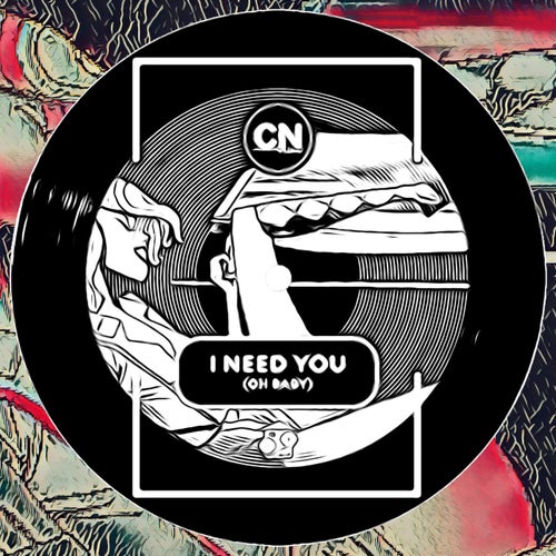 I Need You (Oh Baby)