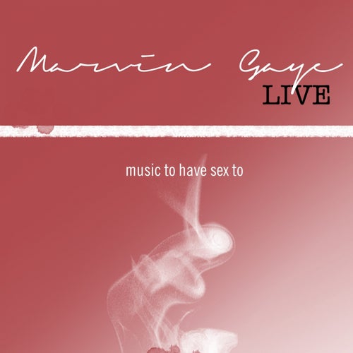 Marvin Gaye Live: Music to Have Sex to