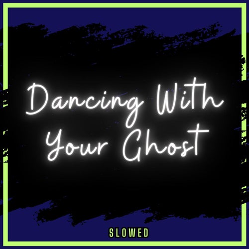 I Stay up All Night Tell Myself Im Alright (Dancing with Your Ghost) [Slowed]