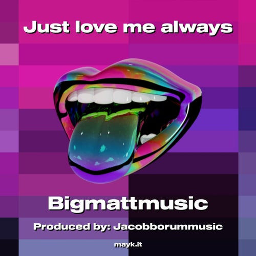 Just love me always