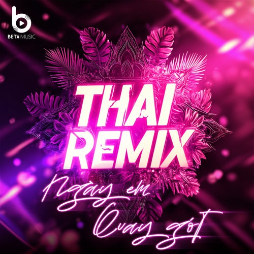 Ngày Em Quay Gót (Remix Style Thái)